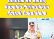 Marak Polisi Disiram Air Keras, Kapolda Perintahkan Patroli Pakai Helm